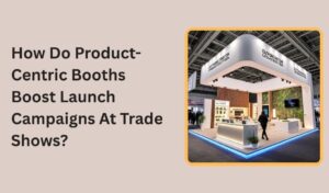 Booths Boost Launch Campaigns At Trade Shows