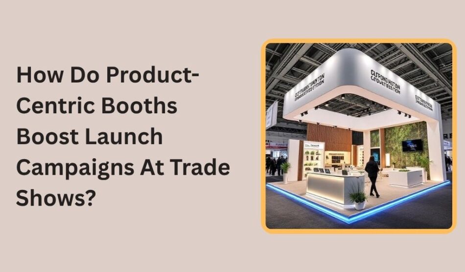 Booths Boost Launch Campaigns At Trade Shows
