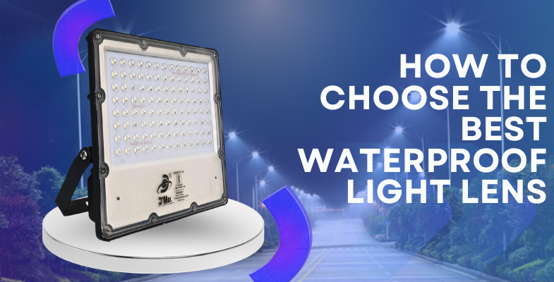 How to Choose the Best Waterproof Light Lens for Your Needs 