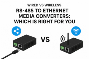 Wired vs Wireless RS-485 to Ethernet Media Converters Which is Right for You