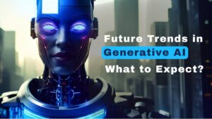 Future Trends in Generative AI Solutions