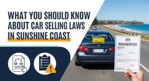 Selling a Car on the Sunshine Coast: What ‘Sell Cars Easily’ Learned About Queensland Laws