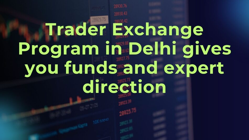 Trader Exchange Program in Delhi