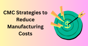 CMC Strategies to Reduce Manufacturing Costs