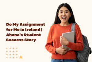 Do My Assignment for Me in Ireland