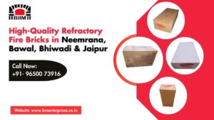 High-Quality Refractory Fire Bricks in Neemrana, Bawal, Bhiwadi & Jaipur