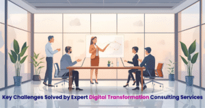 Key Challenges Solved by Expert Digital Transformation Consulting Services