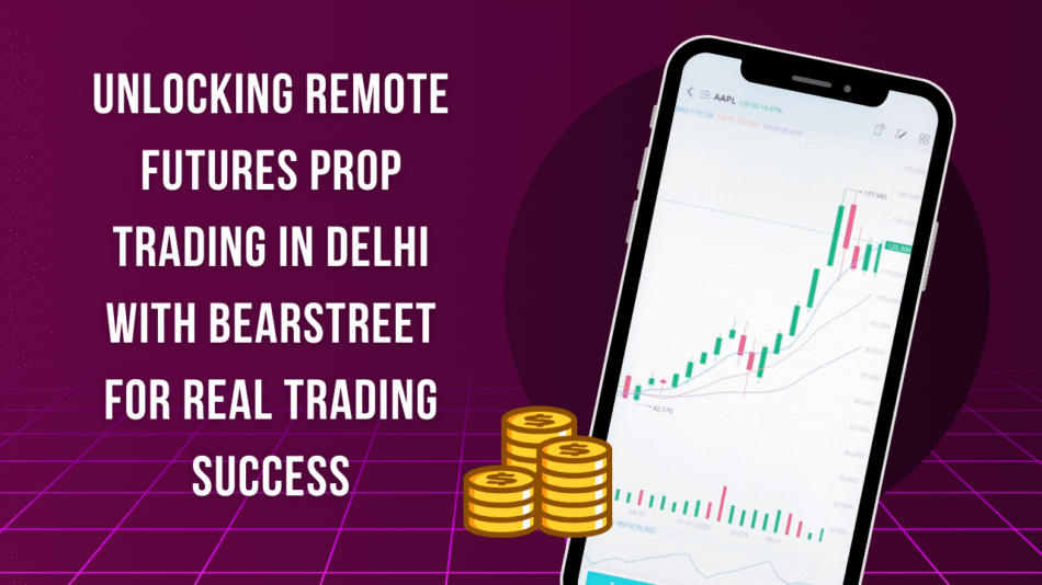 Remote Futures Prop Trading in Delhi