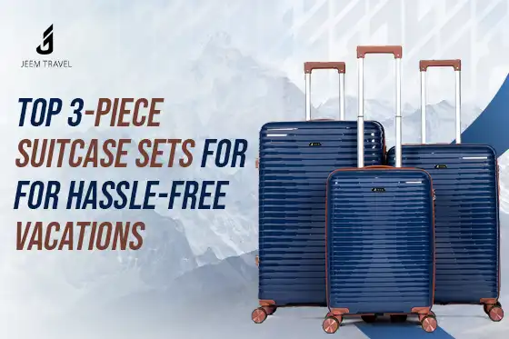 Top 3-Piece Suitcase Sets for Hassle-Free Vacations