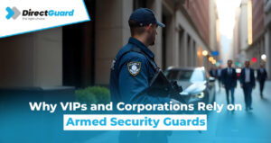 Why VIPs and Corporations Rely on Armed Security Guards