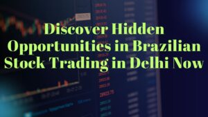 Brazilian stock trading in Delhi,