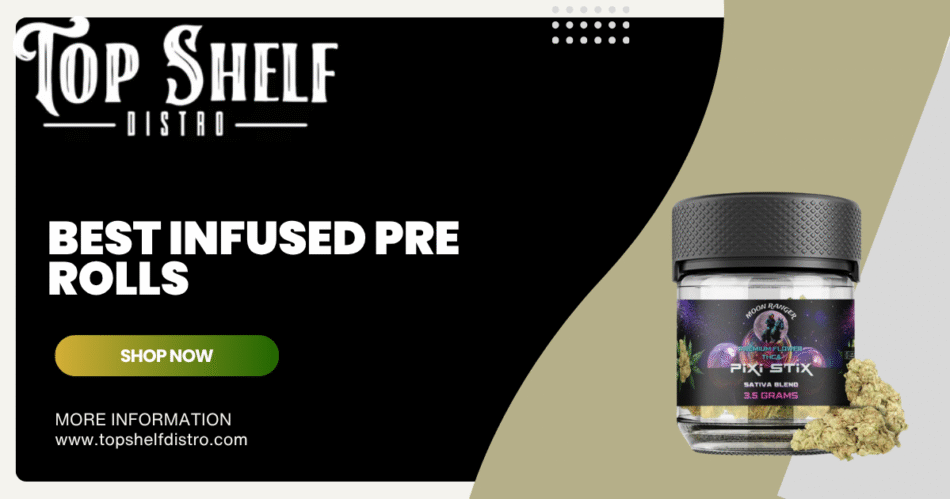 Best Infused Pre Rolls