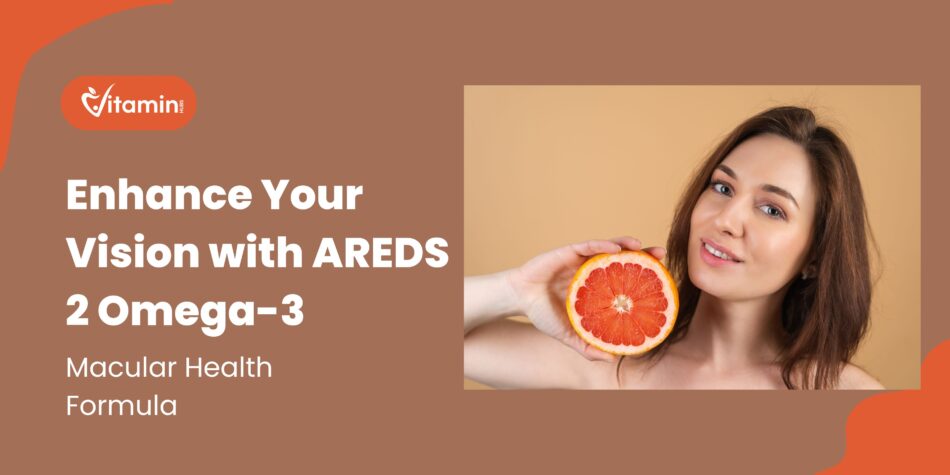 Enhance Your Vision with AREDS 2 Omega-3 Macular Health Formula