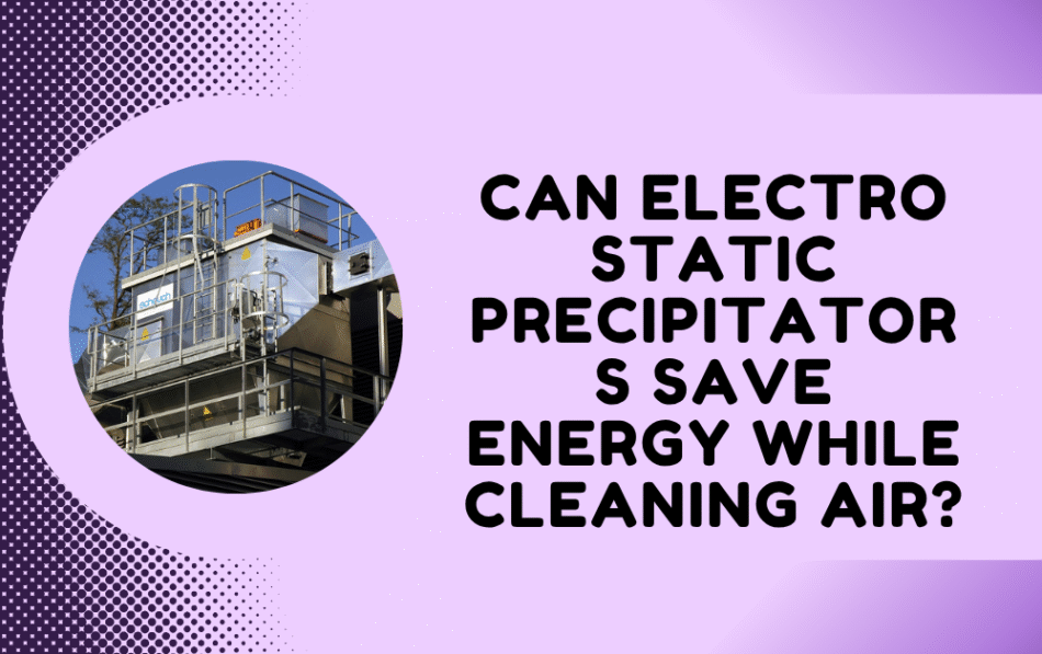 Electro static precipitators