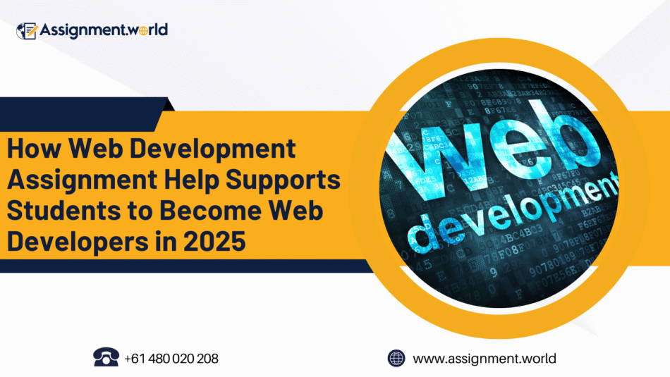 How Web Development Assignment Help Supports Students to Become Web Developers in 2025