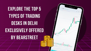 Types of Trading Desks in Delhi