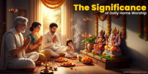 The Significance of Daily Home Worship