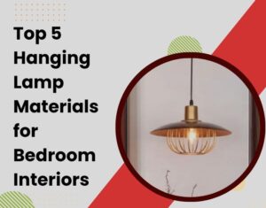 Top 5 Hanging Lamp Materials for Bedroom Interiors