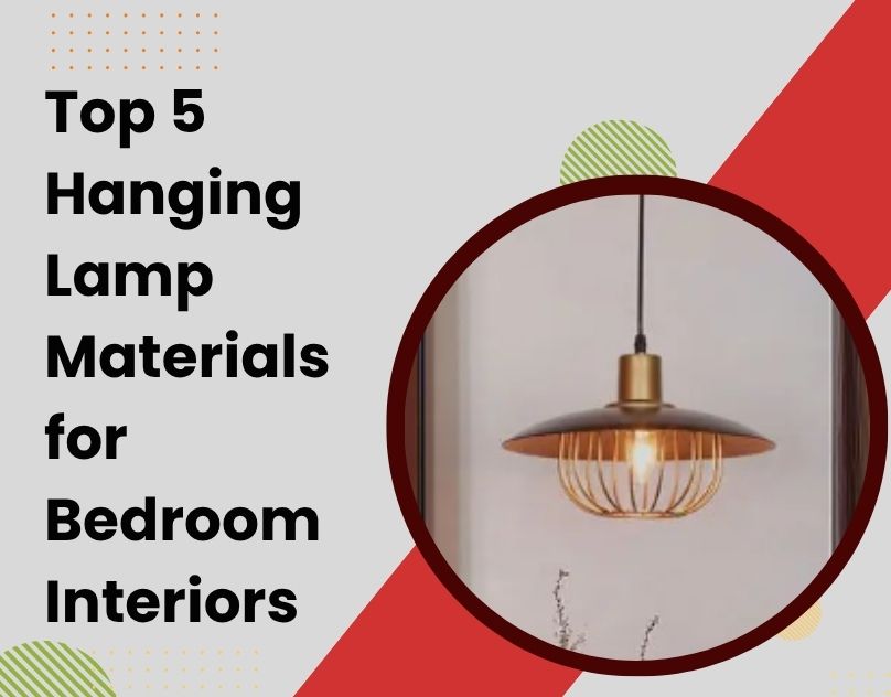 Top 5 Hanging Lamp Materials for Bedroom Interiors
