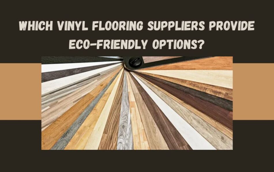Vinyl Flooring Suppliers in Dubai