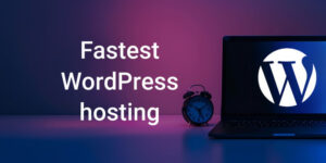 fastest wordpress hosting