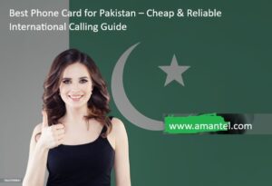 Best Phone Card for Pakistan – Cheap & Reliable International Calling Guide