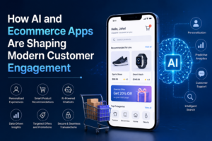 How AI and Ecommerce Apps Are Shaping Modern Customer Engagement