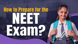 How to Prepare for the NEET Exam?