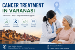 Cancer Treatment in Varanasi