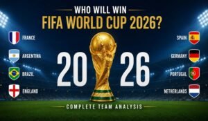 Who Will Win FIFA World Cup 2026 Complete Team Analysis