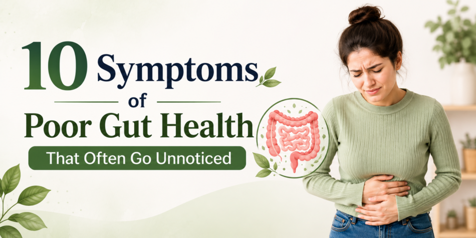 symptoms of poor gut health​