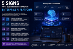 5 Signs Your Business Is Ready for an Enterprise AI Platform