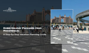 Dubai Holiday Packages from Mozambique