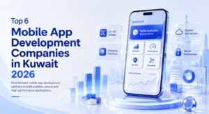 Top 6 Mobile App Development Companies in Kuwait 2026