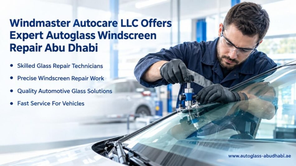 Autoglass Windscreen Repair in Abu Dhabi