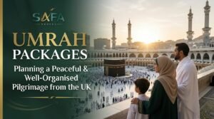 Umrah Packages: Planning a Peaceful and Well-Organised Pilgrimage from the UK