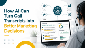 How AI Can Turn Call Transcripts Into Better Marketing Decisions
