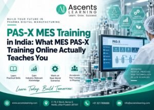 PAS-X MES training online course by Ascents Learning for pharma manufacturing professionals in India