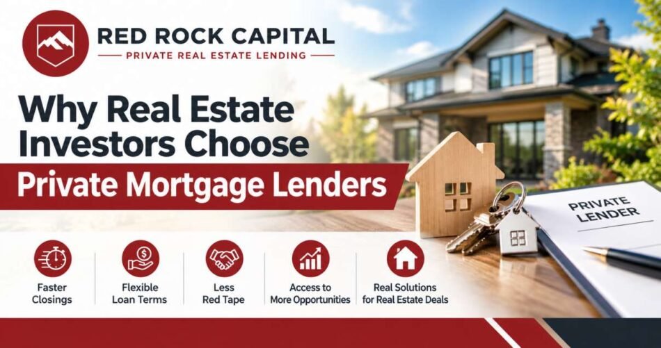 Why Real Estate Investors Choose Private Mortgage Lenders